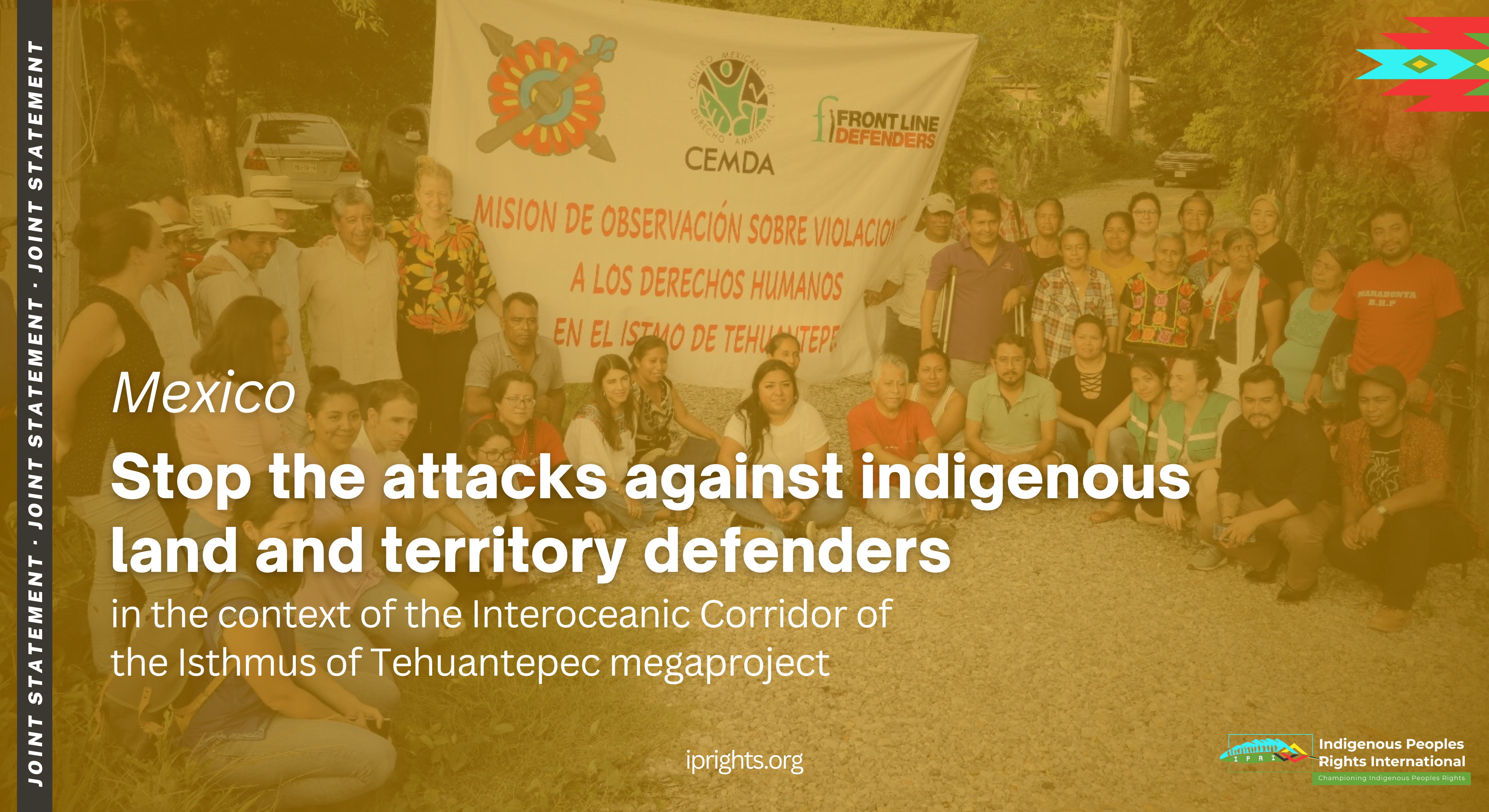 Stop the attacks against indigenous land and territory defenders in the context of the Interoceanic Corridor of the Isthmus of Tehuantepec megaproject