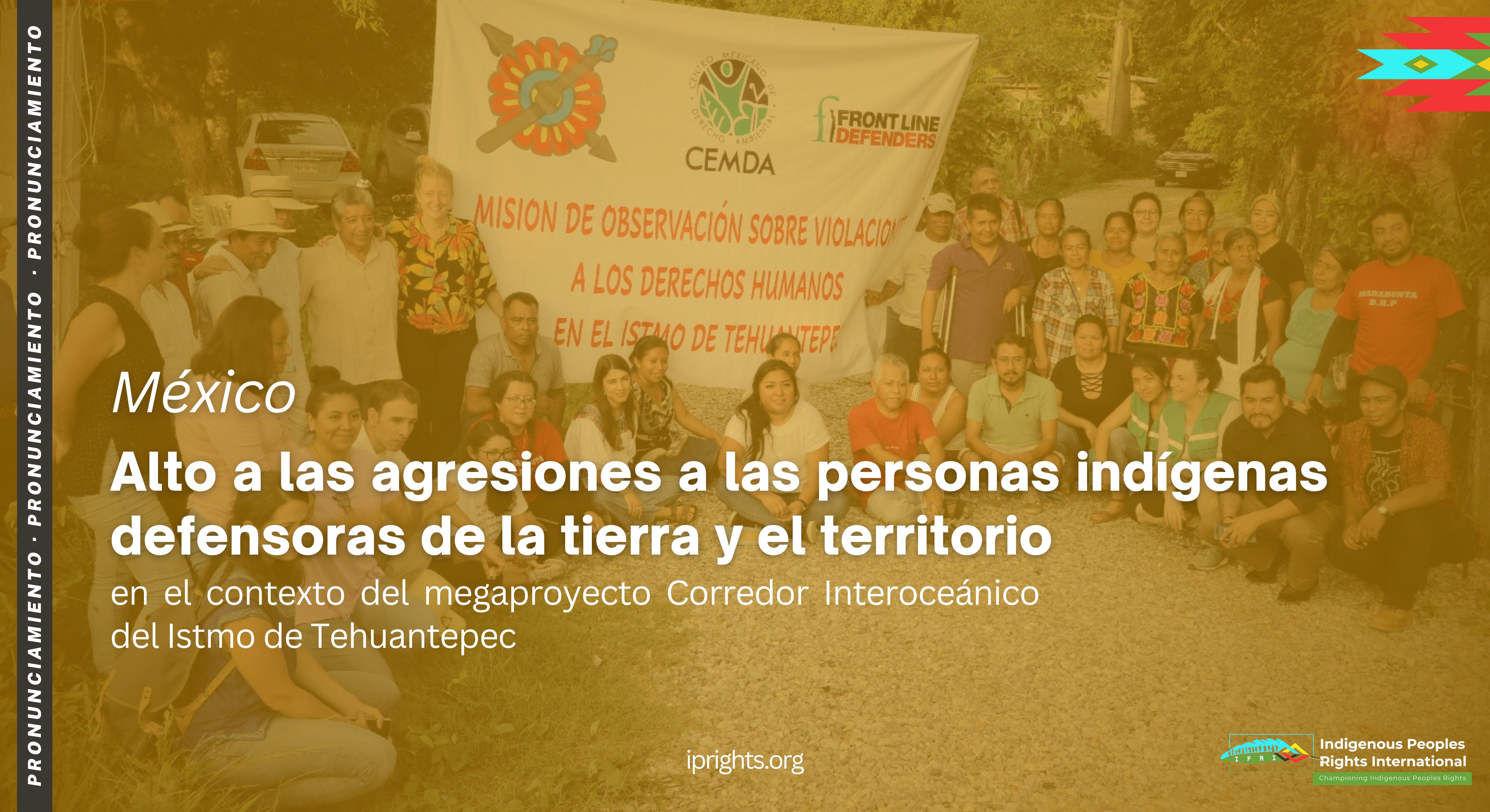 Alto a las agresiones a las personas indígenas defensoras de la tierra y el territorio en el contexto del megaproyecto Corredor Interoceánico del Istmo de Tehuantepec