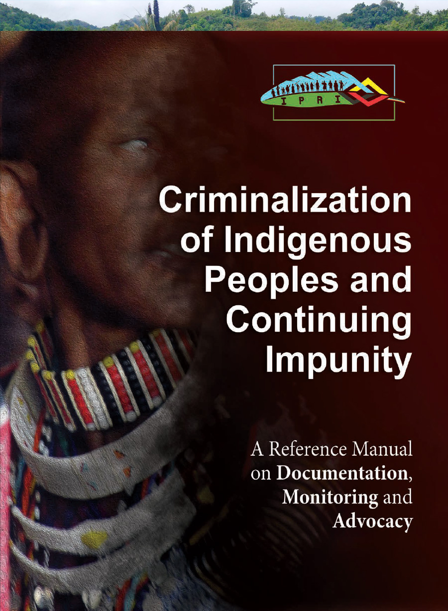 Criminalization of Indigenous Peoples and Continuing Impunity