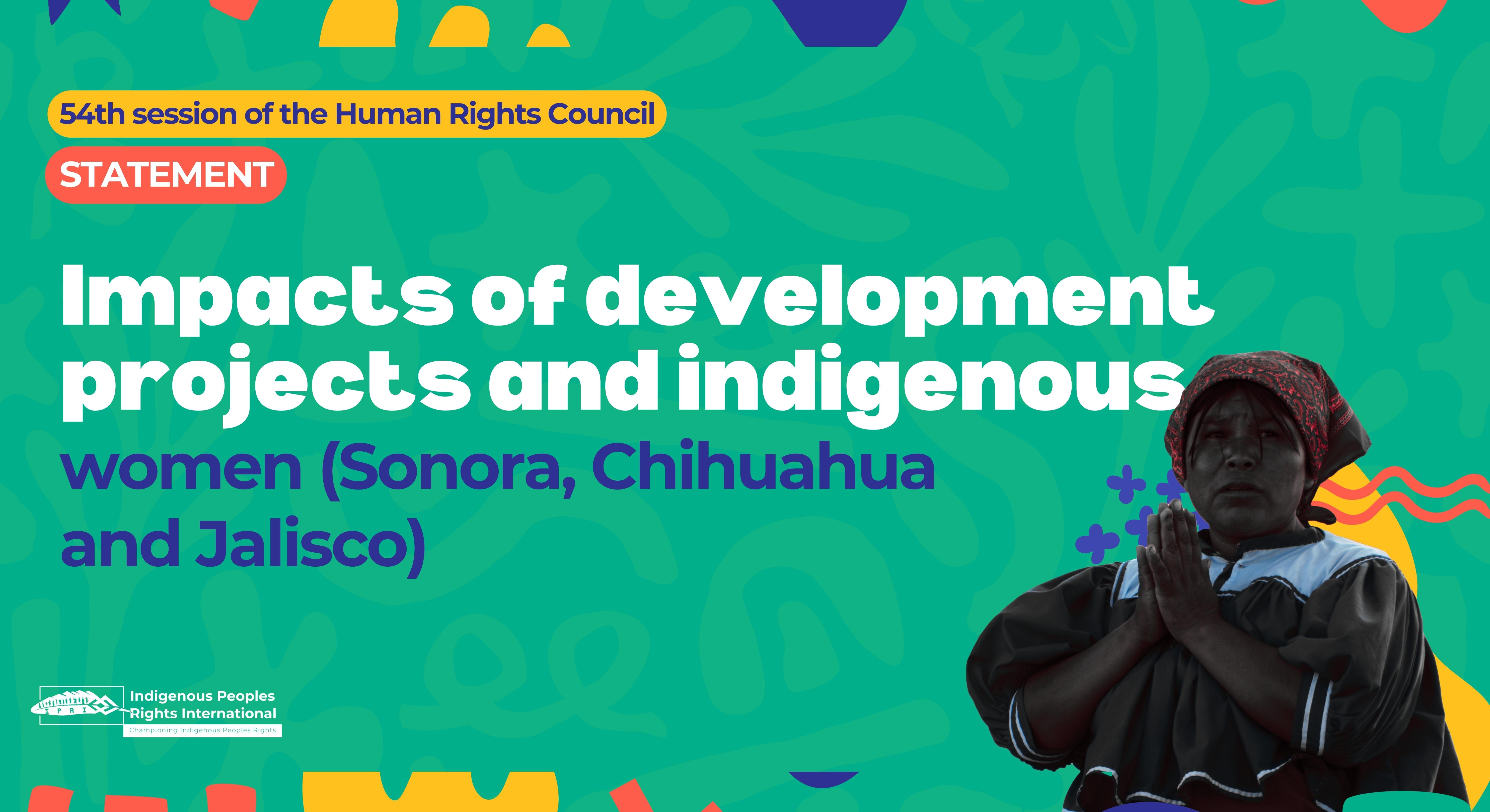 #HRC54 Impacts of development projects and indigenous women (Sonora, Chihuahua and Jalisco)
